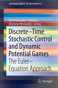 Discrete–Time Stochastic Control and Dynamic Potential Games (eBook, PDF) - González-Sánchez, David; Hernández-Lerma, Onésimo