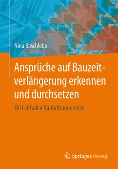 Ansprüche auf Bauzeitverlängerung erkennen und durchsetzen (eBook, PDF) - Baschlebe, Nina