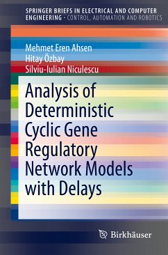Analysis of Deterministic Cyclic Gene Regulatory Network Models with Delays (eBook, PDF) - Ahsen, Mehmet Eren; Özbay, Hitay; Niculescu, Silviu-Iulian