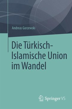 Die Türkisch-Islamische Union im Wandel (eBook, PDF) - Gorzewski, Andreas