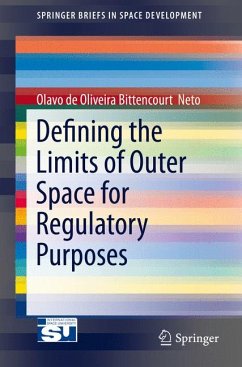 Defining the Limits of Outer Space for Regulatory Purposes (eBook, PDF) - Bittencourt Neto, Olavo de Oliviera