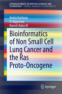Bioinformatics of Non Small Cell Lung Cancer and the Ras Proto-Oncogene (eBook, PDF) - Kashyap, Amita; Bujamma, D.; Babu M, Naresh