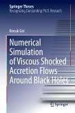 Numerical Simulation of Viscous Shocked Accretion Flows Around Black Holes (eBook, PDF)