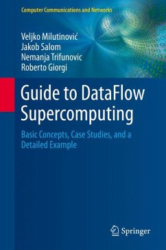 Guide to DataFlow Supercomputing (eBook, PDF) - Milutinović, Veljko; Salom, Jakob; Trifunovic, Nemanja; Giorgi, Roberto