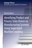 Identifying Product and Process State Drivers in Manufacturing Systems Using Supervised Machine Learning (eBook, PDF)