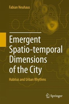 Emergent Spatio-temporal Dimensions of the City (eBook, PDF) - Neuhaus, Fabian