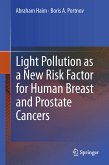 Light Pollution as a New Risk Factor for Human Breast and Prostate Cancers (eBook, PDF)