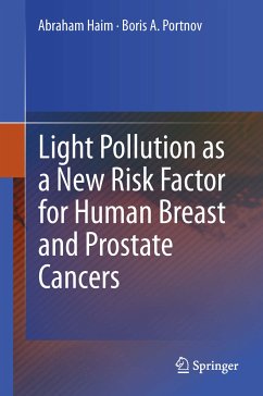 Light Pollution as a New Risk Factor for Human Breast and Prostate Cancers (eBook, PDF) - Haim, Abraham; Portnov, Boris A.