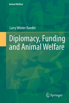 Diplomacy, Funding and Animal Welfare (eBook, PDF) - Roeder, Jr., Larry Winter