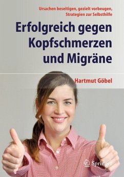 Erfolgreich gegen Kopfschmerzen und Migräne (eBook, PDF) - Göbel, Hartmut