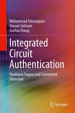 Integrated Circuit Authentication (eBook, PDF) - Tehranipoor, Mohammad; Salmani, Hassan; Zhang, Xuehui