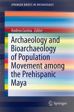 Archaeology and Bioarchaeology of Population Movement among the Prehispanic Maya (eBook, PDF)