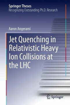 Jet Quenching in Relativistic Heavy Ion Collisions at the LHC (eBook, PDF) - Angerami, Aaron