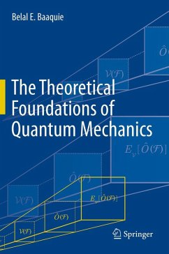 The Theoretical Foundations of Quantum Mechanics (eBook, PDF) - Baaquie, Belal E.