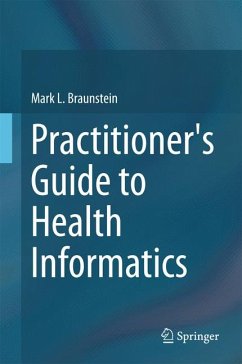 Practitioner's Guide to Health Informatics (eBook, PDF) - Braunstein, Mark L.