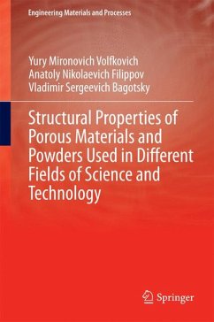 Structural Properties of Porous Materials and Powders Used in Different Fields of Science and Technology (eBook, PDF) - Volfkovich, Yury Mironovich; Filippov, Anatoly Nikolaevich; Bagotsky, Vladimir Sergeevich