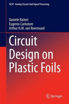 Circuit Design on Plastic Foils (eBook, PDF) - Raiteri, Daniele; Cantatore, Eugenio; van Roermund, Arthur