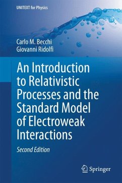 An Introduction to Relativistic Processes and the Standard Model of Electroweak Interactions (eBook, PDF) - Becchi, Carlo M.; Ridolfi, Giovanni