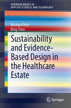 Sustainability and Evidence-Based Design in the Healthcare Estate (eBook, PDF) - Phiri, Michael; Chen, Bing