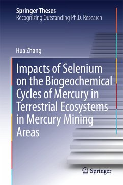 Impacts of Selenium on the Biogeochemical Cycles of Mercury in Terrestrial Ecosystems in Mercury Mining Areas (eBook, PDF) - Zhang, Hua