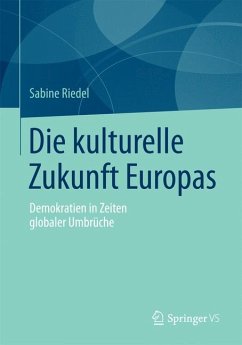 Die kulturelle Zukunft Europas (eBook, PDF) - Riedel, Sabine