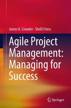 Agile Project Management: Managing for Success (eBook, PDF) - Crowder, James A.; Friess, Shelli