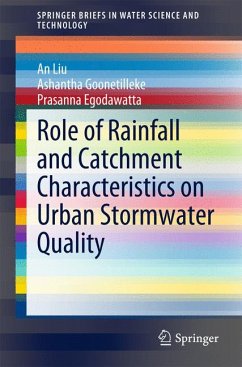 Role of Rainfall and Catchment Characteristics on Urban Stormwater Quality (eBook, PDF) - Liu, An; Goonetilleke, Ashantha; Egodawatta, Prasanna