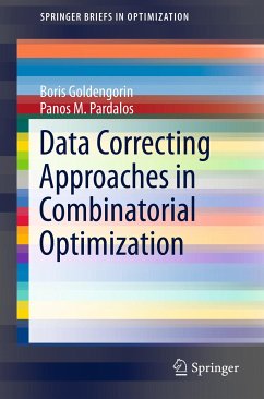 Data Correcting Approaches in Combinatorial Optimization (eBook, PDF) - Goldengorin, Boris I.; Pardalos, Panos M.
