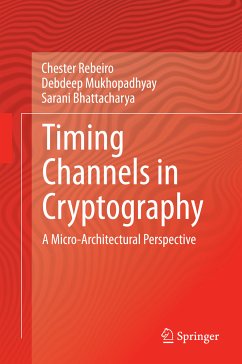 Timing Channels in Cryptography (eBook, PDF) - Rebeiro, Chester; Mukhopadhyay, Debdeep; Bhattacharya, Sarani
