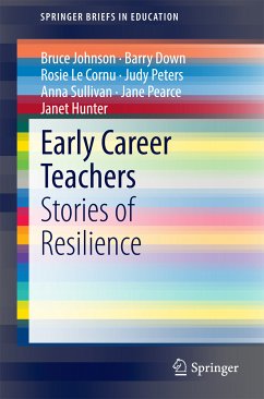 Early Career Teachers (eBook, PDF) - Johnson, Bruce; Down, Barry; Le Cornu, Rosie; Peters, Judy; Sullivan, Anna; Pearce, Jane; Hunter, Janet