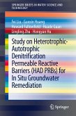 Study on Heterotrophic-Autotrophic Denitrification Permeable Reactive Barriers (HAD PRBs) for In Situ Groundwater Remediation (eBook, PDF)