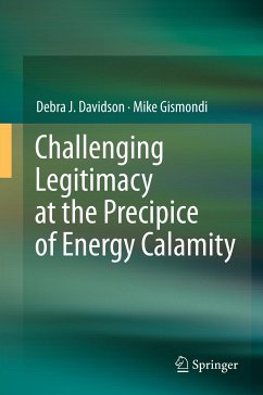 Challenging Legitimacy at the Precipice of Energy Calamity (eBook, PDF) - Davidson, Debra J.; Gismondi, Mike