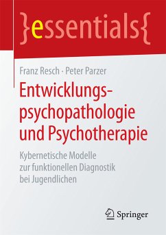 Entwicklungspsychopathologie und Psychotherapie (eBook, PDF) - Resch, Franz; Parzer, Peter