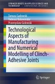 Technological Aspects of Manufacturing and Numerical Modelling of Clinch-Adhesive Joints (eBook, PDF)