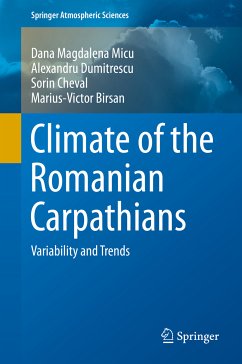 Climate of the Romanian Carpathians (eBook, PDF) - Micu, Dana Magdalena; Dumitrescu, Alexandru; Cheval, Sorin; Birsan, Marius-Victor