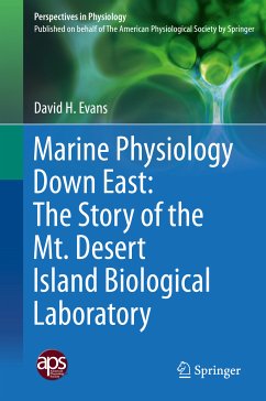 Marine Physiology Down East: The Story of the Mt. Desert Island Biological Laboratory (eBook, PDF) - Evans, David H.