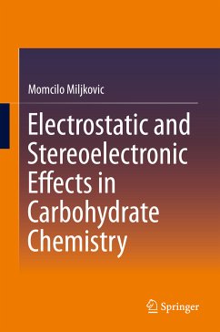Electrostatic and Stereoelectronic Effects in Carbohydrate Chemistry (eBook, PDF) - Miljkovic, Momcilo