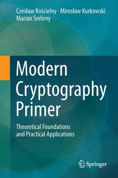 Modern Cryptography Primer (eBook, PDF) - Koscielny, Czeslaw; Kurkowski, Miroslaw; Srebrny, Marian