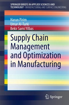 Supply Chain Management and Optimization in Manufacturing (eBook, PDF) - Pirim, Harun; Al-Turki, Umar; Yilbas, Bekir Sami