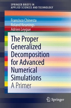The Proper Generalized Decomposition for Advanced Numerical Simulations (eBook, PDF) - Chinesta, Francisco; Keunings, Roland; Leygue, Adrien