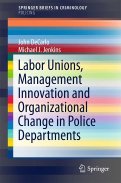 Labor Unions, Management Innovation and Organizational Change in Police Departments (eBook, PDF) - DeCarlo, John; Jenkins, Michael J.