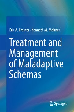 Treatment and Management of Maladaptive Schemas (eBook, PDF) - Kreuter, Eric A.; Moltner, Kenneth M.