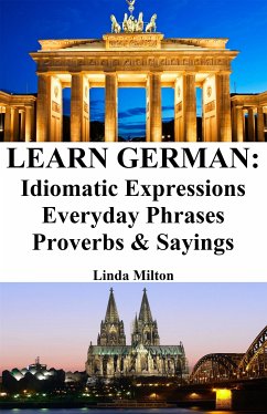 Learn German: Idiomatic Expressions ‒ Everyday Phrases ‒ Proverbs & Sayings (eBook, ePUB) - Milton, Linda