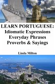 Learn Portuguese: Idiomatic Expressions ‒ Everyday Phrases ‒ Proverbs & Sayings (eBook, ePUB)