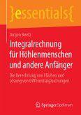 Integralrechnung für Höhlenmenschen und andere Anfänger (eBook, PDF)
