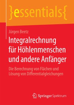 Integralrechnung für Höhlenmenschen und andere Anfänger (eBook, PDF) - Beetz, Jürgen