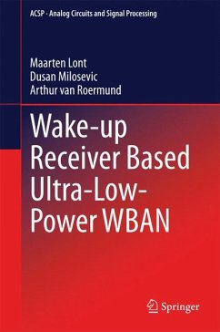 Wake-up Receiver Based Ultra-Low-Power WBAN (eBook, PDF) - Lont, Maarten; Milosevic, Dusan; van Roermund, Arthur van