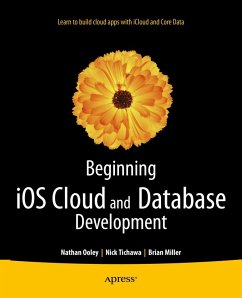 Beginning iOS Cloud and Database Development (eBook, PDF) - Ooley, Nathan; Tichawa, Nick; Miller, Brian