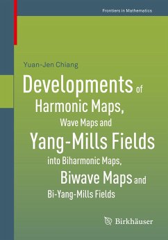 Developments of Harmonic Maps, Wave Maps and Yang-Mills Fields into Biharmonic Maps, Biwave Maps and Bi-Yang-Mills Fields (eBook, PDF) - Chiang, Yuan-Jen