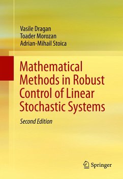 Mathematical Methods in Robust Control of Linear Stochastic Systems (eBook, PDF) - Dragan, Vasile; Morozan, Toader; Stoica, Adrian-Mihail